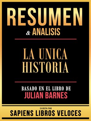 cover image of Resumen & Analisis--La Unica Historia--Basado En El Libro De Julian Barnes